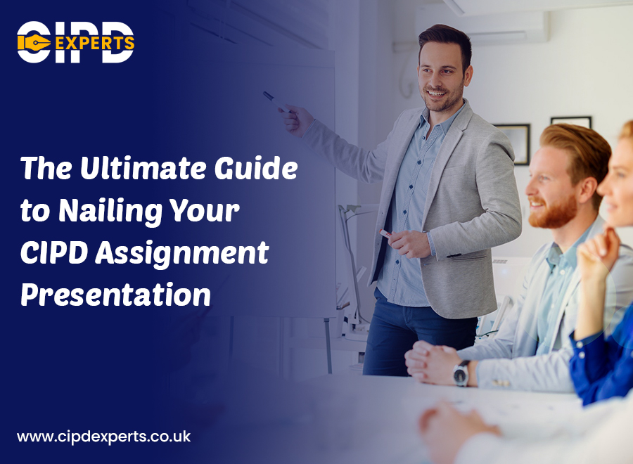 The Ultimate Guide to Nailing Your CIPD Assignment Presentation